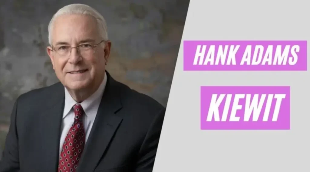 Why Hank Adams Kiewit’s Leadership Style Is Worth Learning